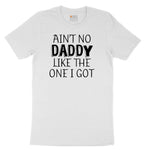 Ain't no Daddy Like the One I Got Toddler Short Sleeve Tee - White