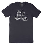 Ain't No Hood Like Fatherhood Short Sleeve Tee - Deep Navy