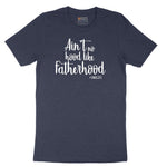 Ain't No Hood Like Fatherhood Short Sleeve Tee - Heather Navy