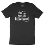 Ain't No Hood Like Fatherhood Short Sleeve Tee - Jet Black