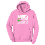 Aliens Saw Me But Nobody Believed Them Ladies Hoodie - Candy Pink