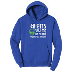 Aliens Saw Me But Nobody Believed Them Hoodie - True Royal