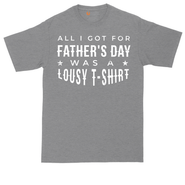 All I Got for Father's Day Was a Lousy Shirt tall t-shirt for men in Heather Navy