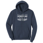 All I Got for Fathers Day Was a Lousy Shirt Hoodie - Navy