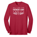 All I Got for Fathers Day Was a Lousy Shirt Long Sleeve Tee - Red