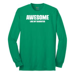 Awesome Like My Daughter Long Sleeve Tee - Kelly Green