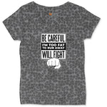 Be Careful I'm Too Fat to Run Away Ladies Curvy Tee - Black Leopard