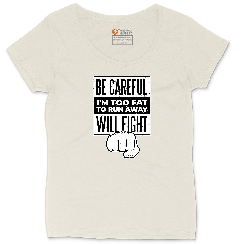 Be Careful I'm Too Fat to Run Away Ladies Curvy Tee - Natural Heather