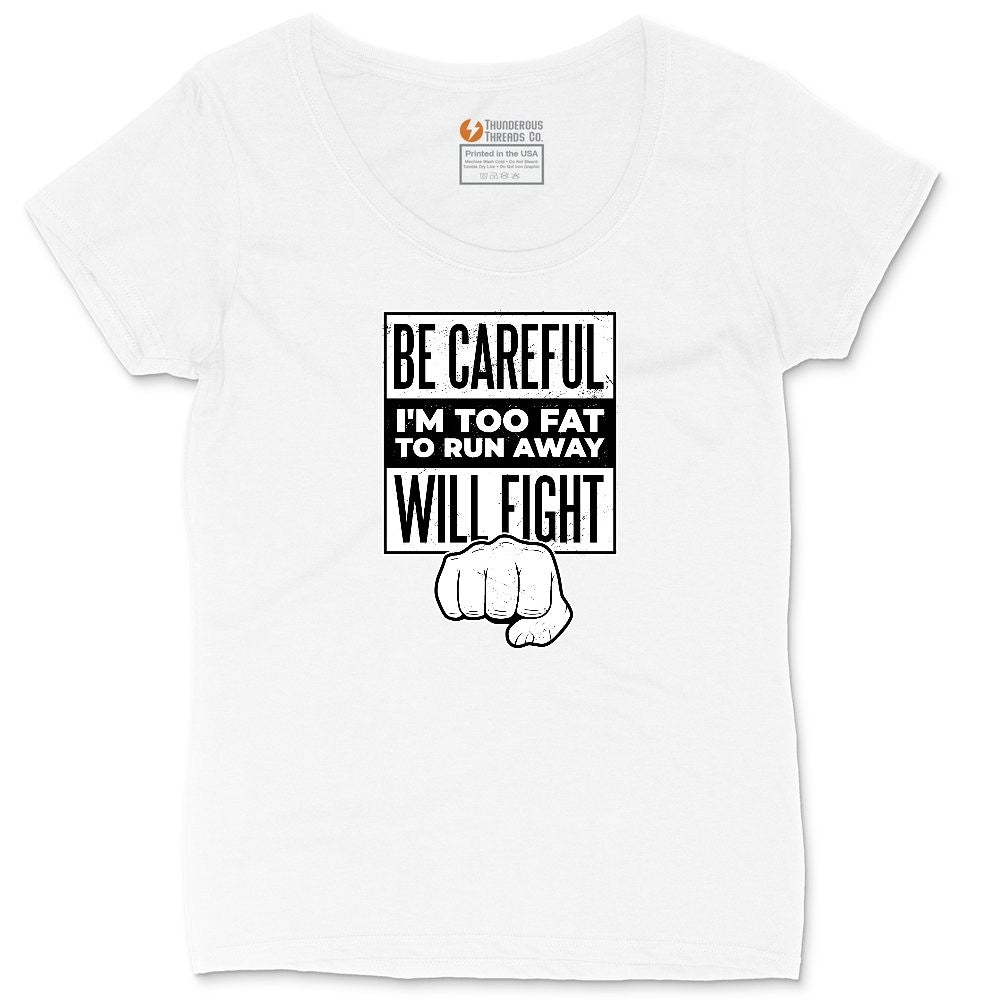 Be Careful I'm Too Fat to Run Away Ladies Curvy Tee - White