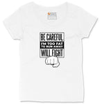 Be Careful I'm Too Fat to Run Away Ladies Curvy Tee - White