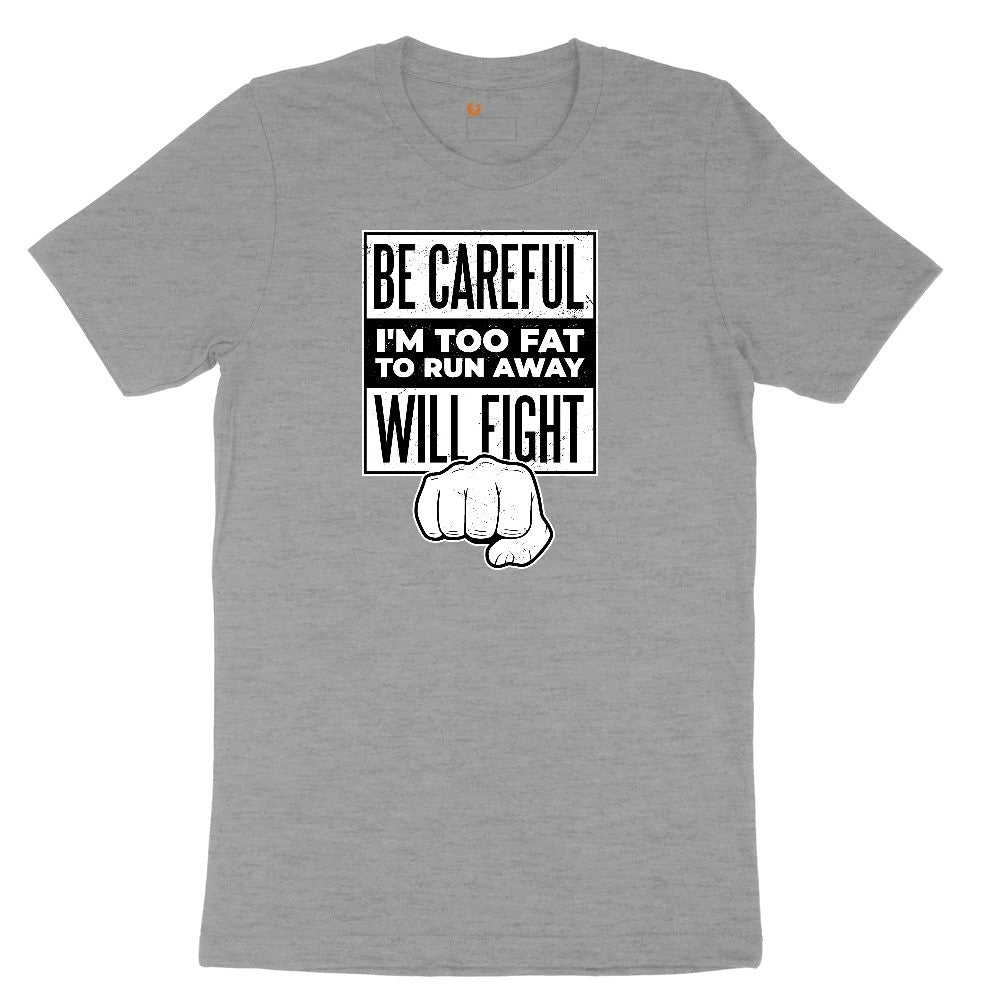 Be Careful I'm Too Fat to Run Away Ladies Short Sleeve Tee - Granite Heather
