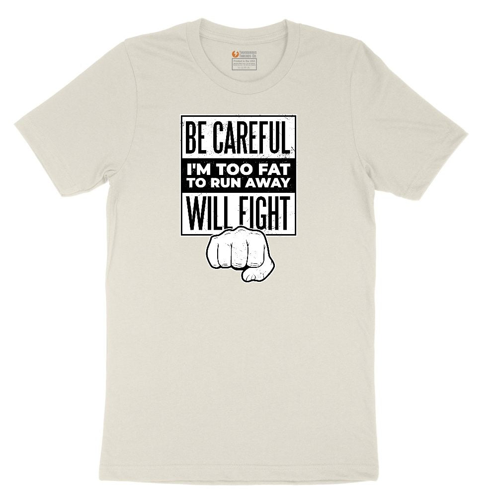 Be Careful I'm Too Fat to Run Away Ladies Short Sleeve Tee - Natural Heather