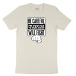 Be Careful I'm Too Fat to Run Away Ladies Short Sleeve Tee - Natural Heather