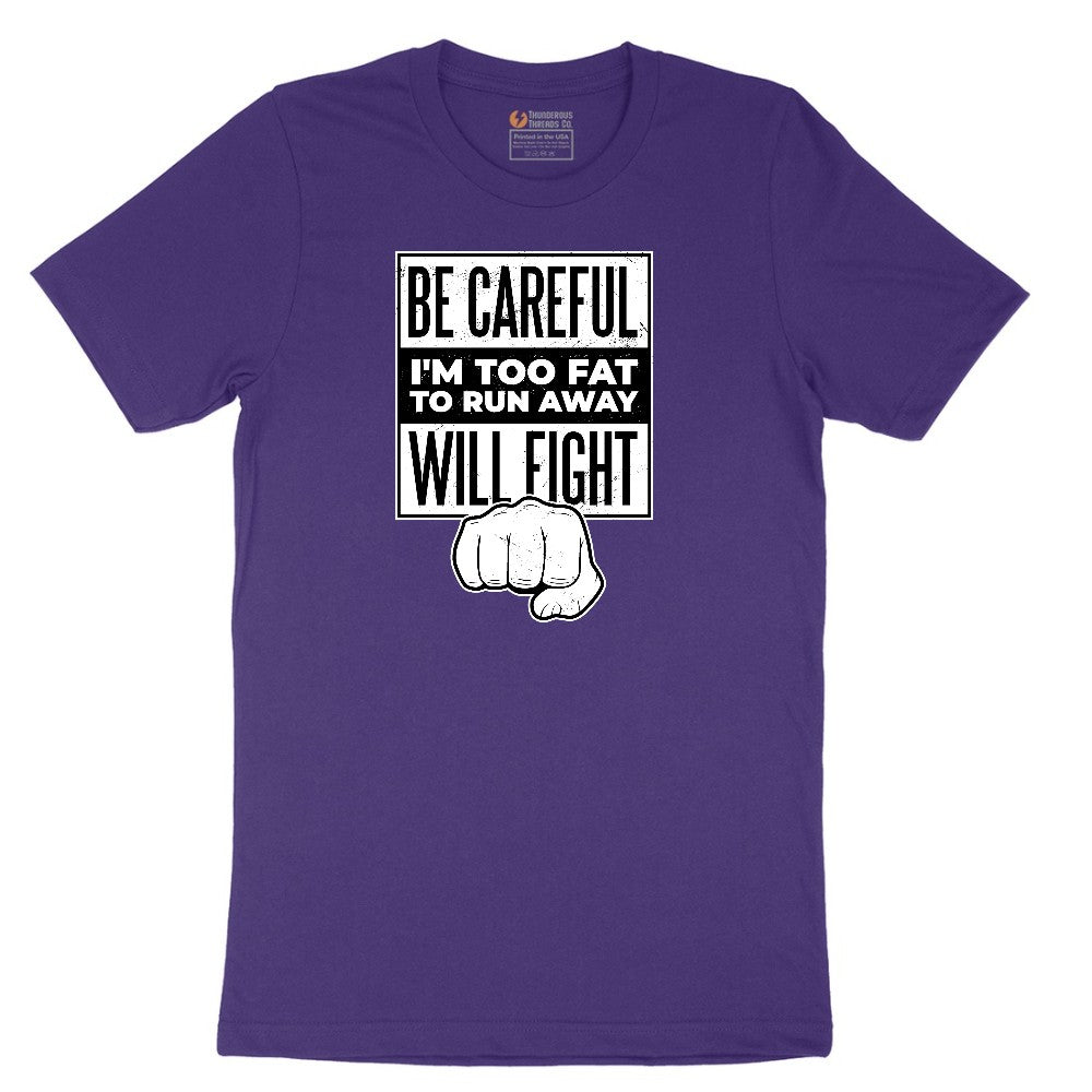 Be Careful I'm Too Fat to Run Away Short Sleeve Tee - Team Purple