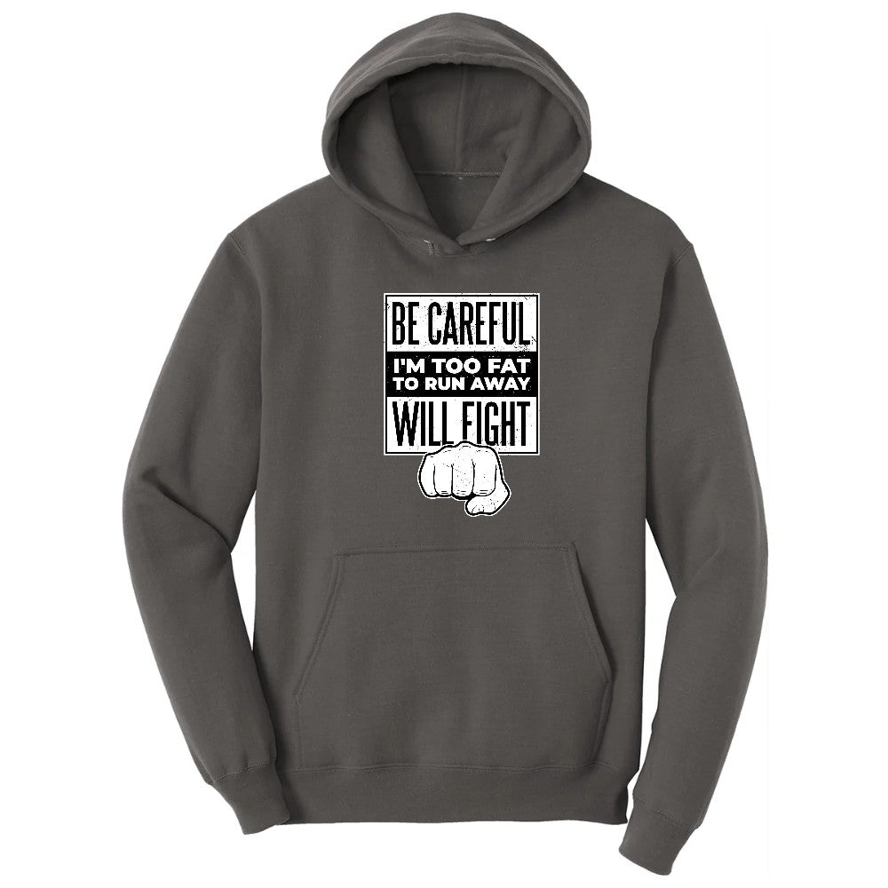 Be Careful I'm Too Fat to Run Away - Mens & Ladies T-Shirt Hoodie - Charcoal