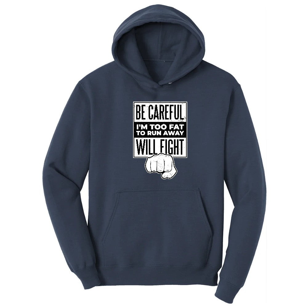Be Careful I'm Too Fat to Run Away - Mens & Ladies T-Shirt Hoodie - Navy