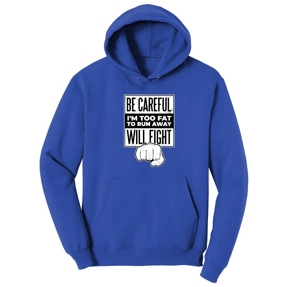 Be Careful I'm Too Fat to Run Away - Mens & Ladies T-Shirt Hoodie - True Royal