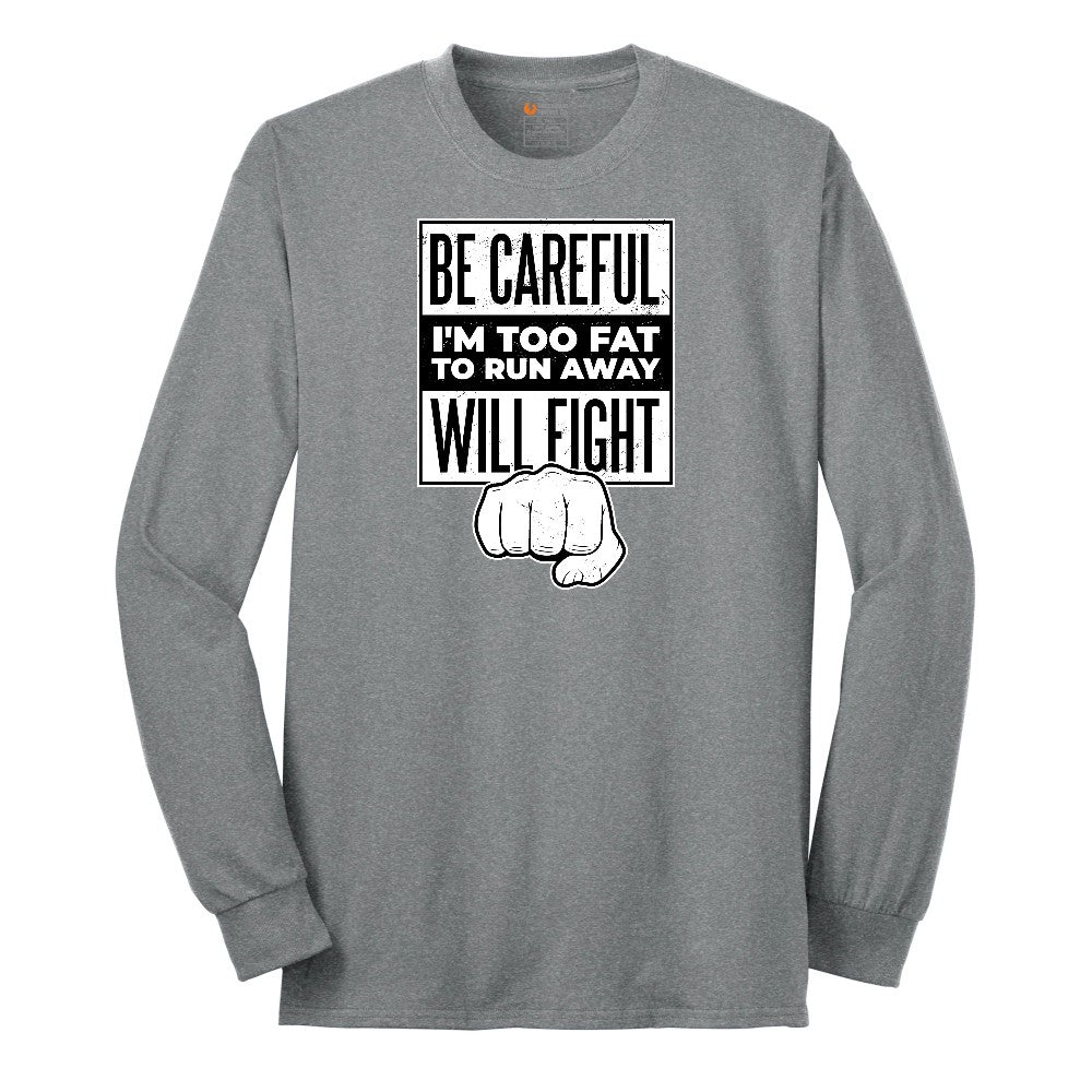 Be Careful I'm Too Fat to Run Away - Mens & Ladies T-Shirt Long Sleeve Tee - Athletic Grey