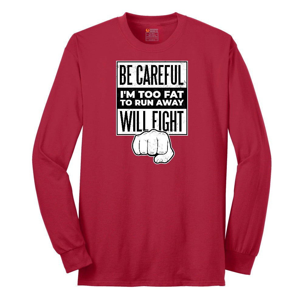 Be Careful I'm Too Fat to Run Away - Mens & Ladies T-Shirt Long Sleeve Tee - Red