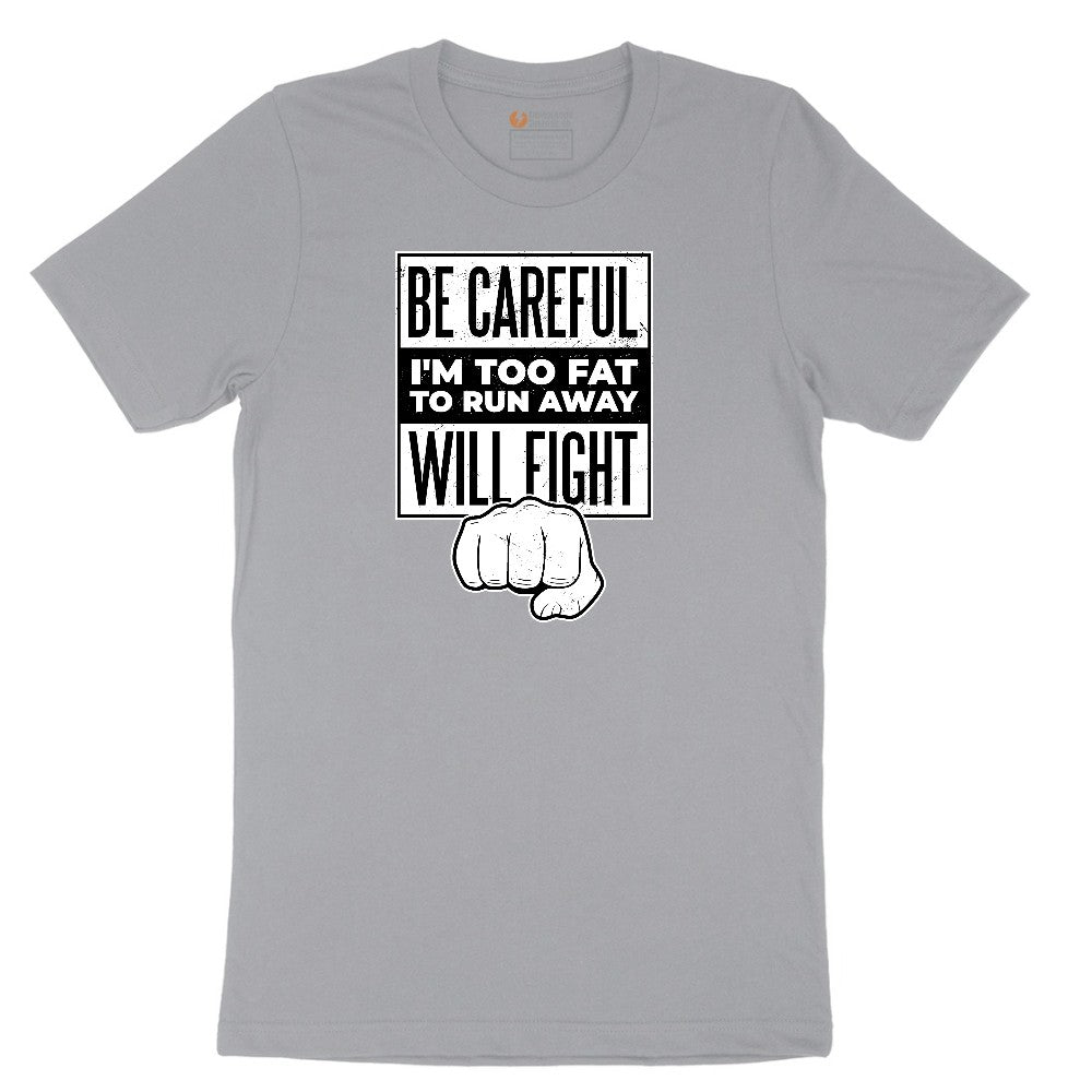 Be Careful I'm Too Fat to Run Away - Mens & Ladies T-Shirt Short Sleeve Tee - Athletic Heather Grey