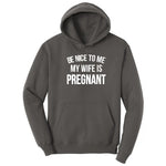 Be Nice to Me My Wife is Pregnant Hoodie - Charcoal