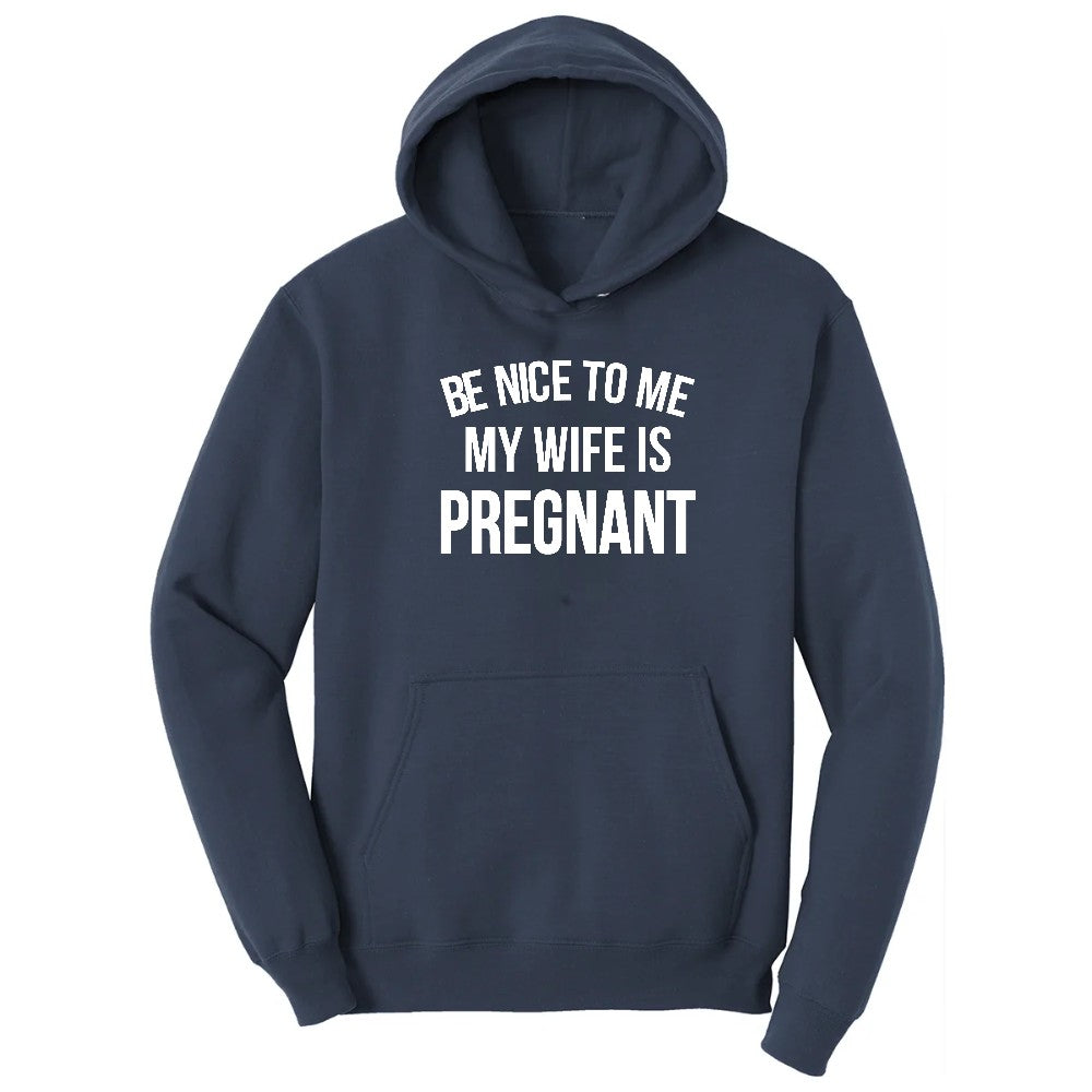Be Nice to Me My Wife is Pregnant Hoodie - Navy