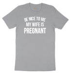 Be Nice to Me My Wife is Pregnant Short Sleeve Tee - Athletic Heather Grey