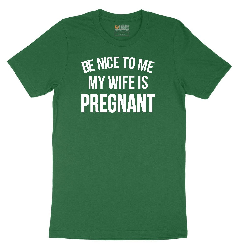 Be Nice to Me My Wife is Pregnant Short Sleeve Tee - Athletic Kelly