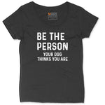 Be the Person Your Dog Thinks You Are Ladies Curvy Tee - Black