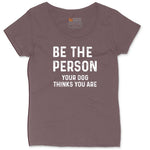 Be the Person Your Dog Thinks You Are Ladies Curvy Tee - Sangria Blackout