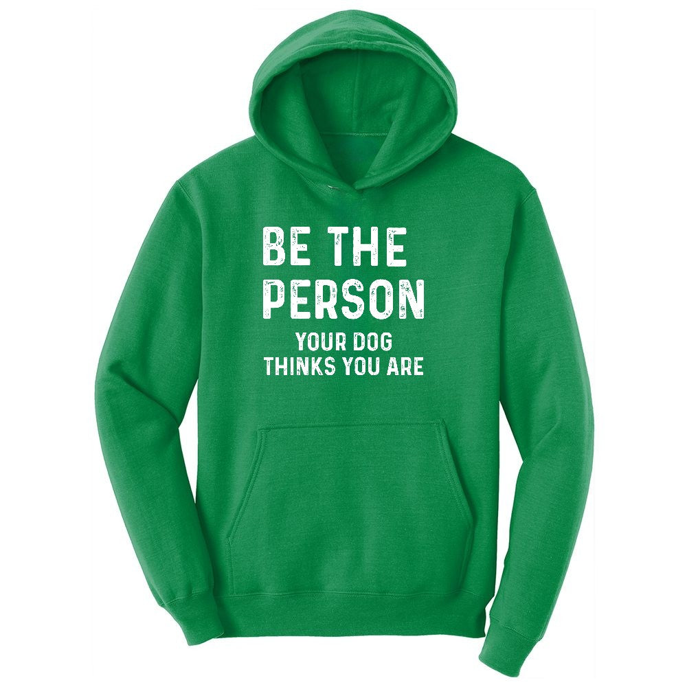 Be the Person Your Dog Thinks You Are Ladies Hoodie - Kelly Green