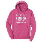 Be the Person Your Dog Thinks You Are Ladies Hoodie - Sangria