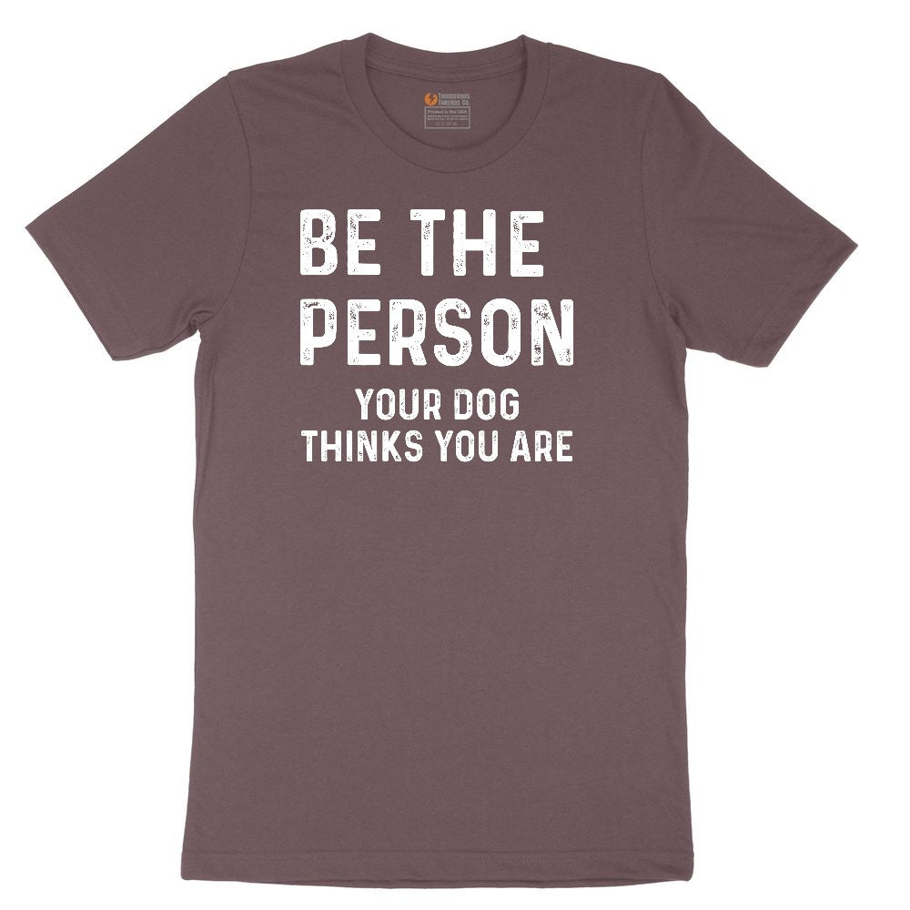 Be the Person Your Dog Thinks You Are Ladies Short Sleeve Tee - Sangria Blackout