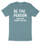Be the Person Your Dog Thinks You Are Ladies Short Sleeve Tee - Surf Blackout
