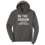 Be the Person Your Dog Thinks You Are Hoodie - Charcoal