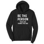 Be the Person Your Dog Thinks You Are Hoodie - Jet Black