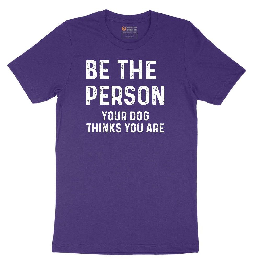Be the Person Your Dog Thinks You Are Short Sleeve Tee - Team Purple