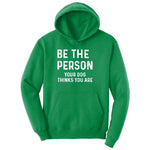 Be the Person Your Dog Thinks You Are Youth Hoodie - Kelly Green