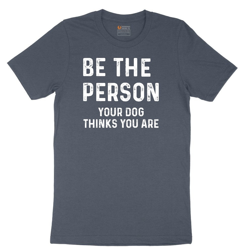 Be the Person Your Dog Thinks You Are Youth Short Sleeve Tee - Heather Navy
