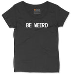 Be Weird Ladies Curvy Tee - Black