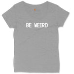 Be Weird Ladies Curvy Tee - Granite Heather