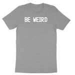 Be Weird Ladies Short Sleeve Tee - Granite Heather
