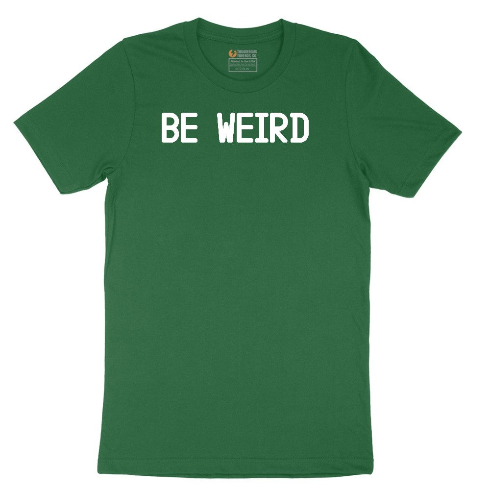 Be Weird Short Sleeve Tee - Athletic Kelly