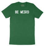 Be Weird Short Sleeve Tee - Athletic Kelly