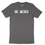 Be Weird Short Sleeve Tee - Dark Heather Grey