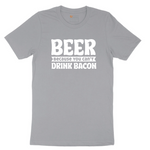 Beer Because You Can't Drink Bacon tee - Athletic Heather Grey