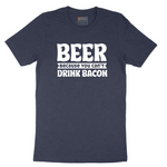 Beer Because You Can't Drink Bacon tee - Heather Navy