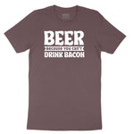 Beer Because You Can't Drink Bacon Ladies Short Sleeve Tee - Sangria Blackout