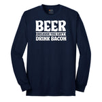 Beer Because You Can't Drink Bacon Long Sleeve Tee - Navy