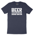 Beer Because You Can't Drink Bacon Short Sleeve Tee - Heather Navy
